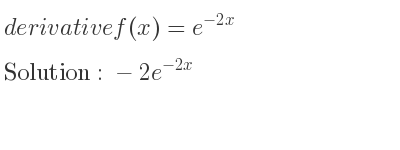 The derivative of f(x)=e^{-2x} is -2e^{-2x}